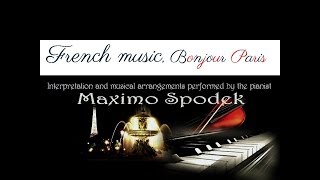 MAXIMO SPODEK, FRENCH MUSIC, BONJOUR PARIS, INSTRUMENTAL LOVE SONGS, ROMANTIC PIANO