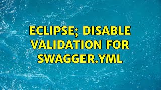Eclipse; Disable validation for swagger.yml (2 Solutions!!)