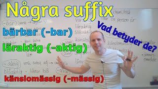 Några suffix och vad de betyder( -bar, -aktig, -mässig) SFI