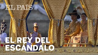 Vajiralongkorn: rey de Tailandia y del ESCÁNDALO