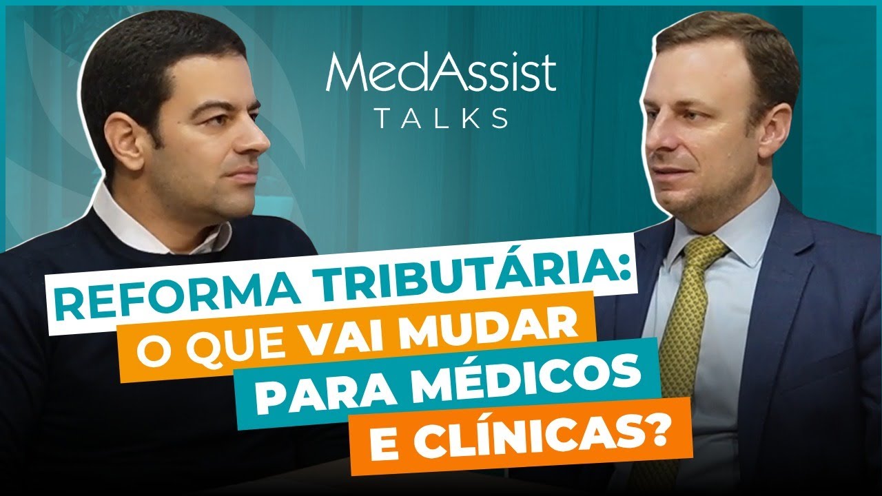 REFORMA TRIBUTÁRIA: O que vai mudar para MÉDICOS e CLÍNICAS? | MedAssist Talks #1