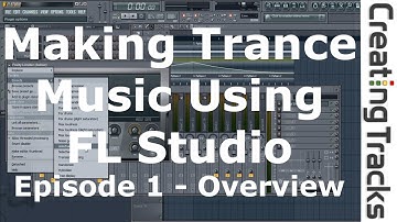 Making Trance Music Using FL Studio - Creating Tracks - Episode 1