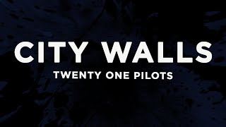 Twenty One Pilots - City Walls (Lyrics)
