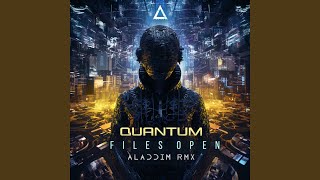 Files Open (Aladdim Remix) - Quantum