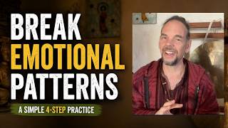 How to Break Emotional Patterns: A Simple 4-Step Practice