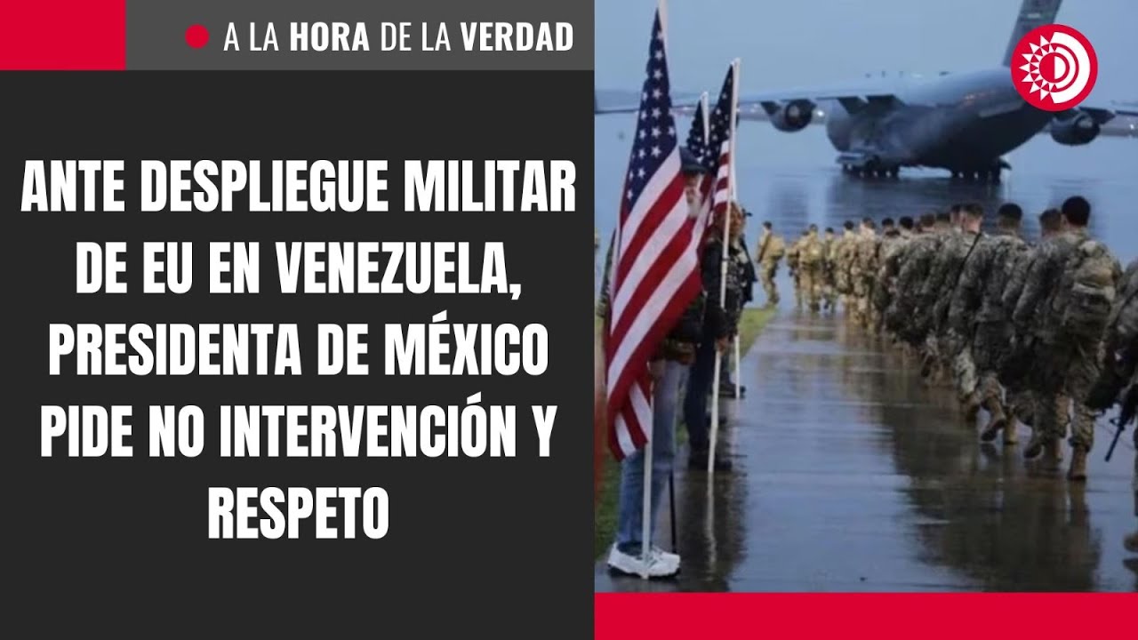Ante despliegue militar de EU en Venezuela, presidenta de México pide ...