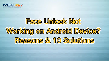Face Unlock Not Working on Android Device? Reasons & 10 Solutions
