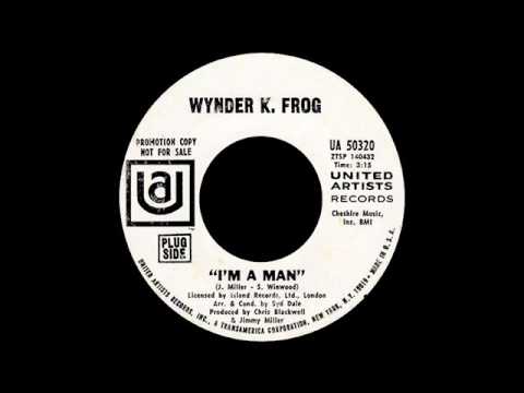 Wynder K. Frog - I'm A Man