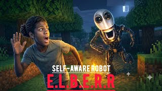 Elber esse robô tentou me matar. E.L.B.E.R.R. Self-Aware Robot.