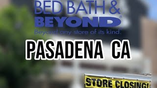 Bed bath & beyond Pasadena ca (last 8 days)