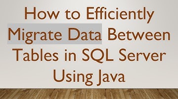 How to Efficiently Migrate Data Between Tables in SQL Server Using Java