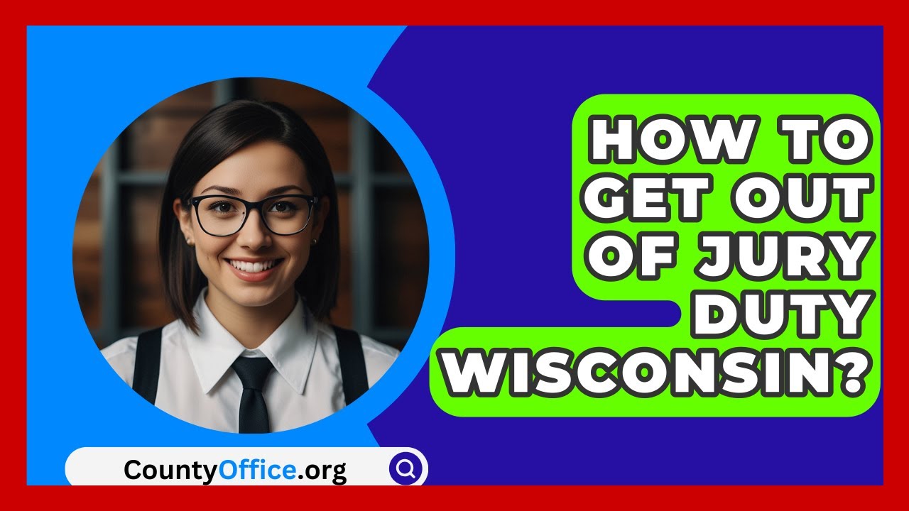 How To Get Out Of Jury Duty Wisconsin? - CountyOffice.org