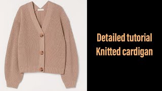 Trendy knitted cardigan | detailed knitting tutorial | How to knit a cardigan | simple knitting