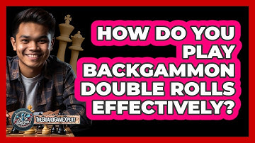 How Do You Play Backgammon Double Rolls Effectively?