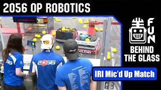 IRI Micd Up with 2056 OP Robotics | Behind the Glass