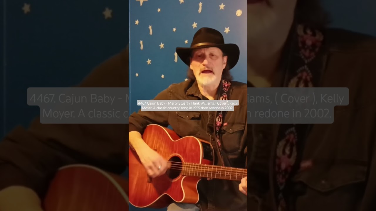 4467. Cajun Baby - Marty Stuart / Hank Williams, ( Cover ), Kelly Moyer