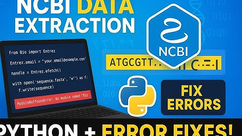How to Extract Data from NCBI Using Python | Bioinformatics Automation + Coding Error Fixing Guide