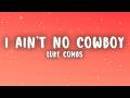 Luke Combs - I Ain't No Cowboy (Lyrics)