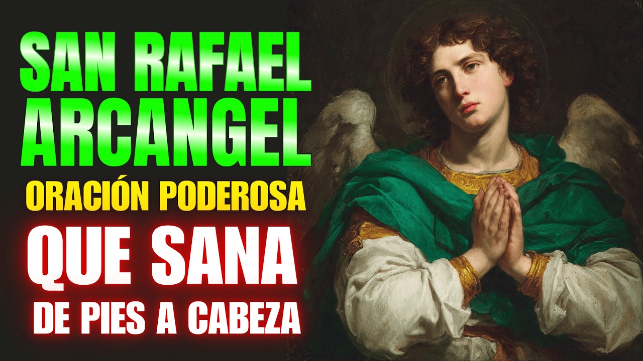 ORACIÓN de INVOCACIÓN al Arcángel Rafael para SANACIÓN DIVINA | Sanación de Pies a Cabeza