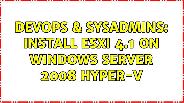 DevOps & SysAdmins: Install ESXi 4.1 on Windows Server 2008 Hyper-v