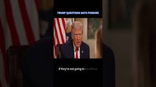 President Trump Questions U.s. Funding For Nato