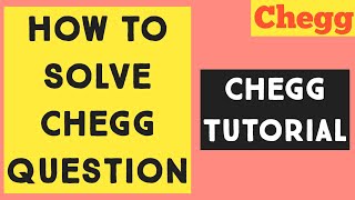 how to solve Chegg question easily