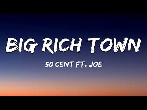 Big Rich Town(Lyrics) - 50 Cent ft. Joe