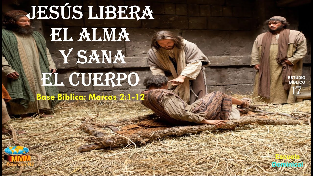 ESCUELA DOMINICAL - JESÚS LIBERA EL ALMA Y SANA EL CUERPO (Marcos 2:1 ...
