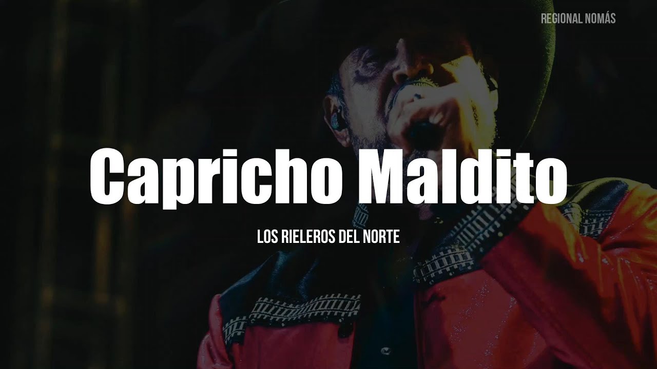 Los Rieleros Del Norte - Capricho Maldito (LETRA)