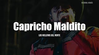 Los Rieleros Del Norte - Capricho Maldito (LETRA)