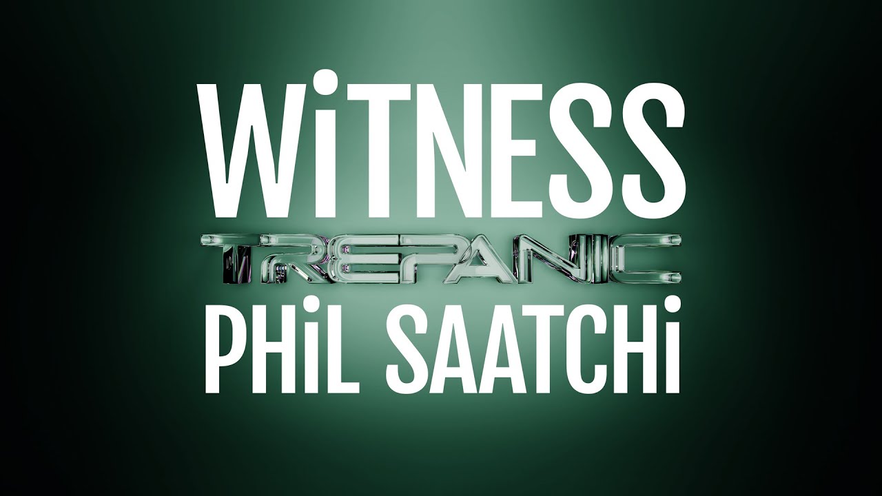 WiTNESS - TREPANIC Ft. PHiL SAATCHi