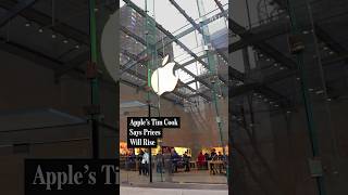 Why Apple CEO Tim Cook Says Prices Will Increase