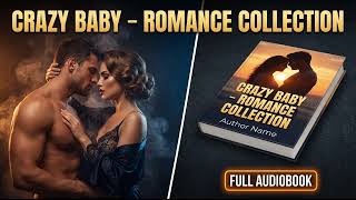 Crazy Baby - Romance Best Series Audiobook
