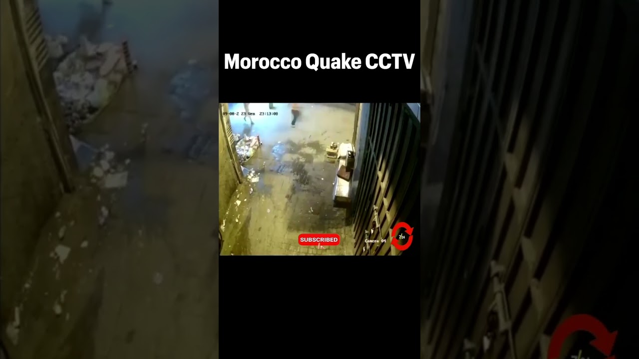 Morocco Quake CCTV :Morocco Earthquake: CCTV Captures Moment Quake