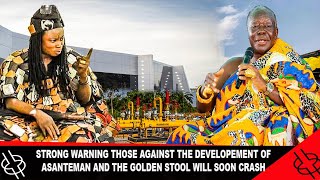 🔥STR0NG WARNING🔥 THOSE AGAINST THE DEVELOPMENT OF ASANTEMAN AND THE GOLDEN STOOL WILL SOON CRASH