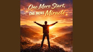 One More Start, One More Miracle