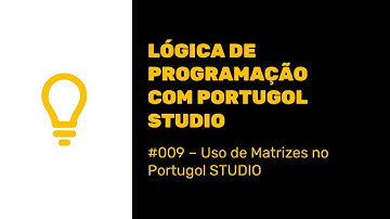 #009 - Como usar Matrizes no Portugol STUDIO