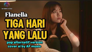 Flanella  Tiga Hari Yang Lalu  Pop Alternatif Version Cover By Af  