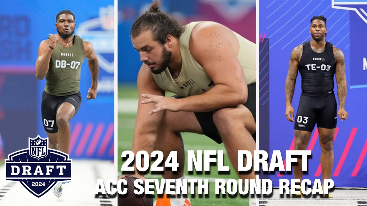 2024 NFL Draft: ACC Seventh Round Recap
