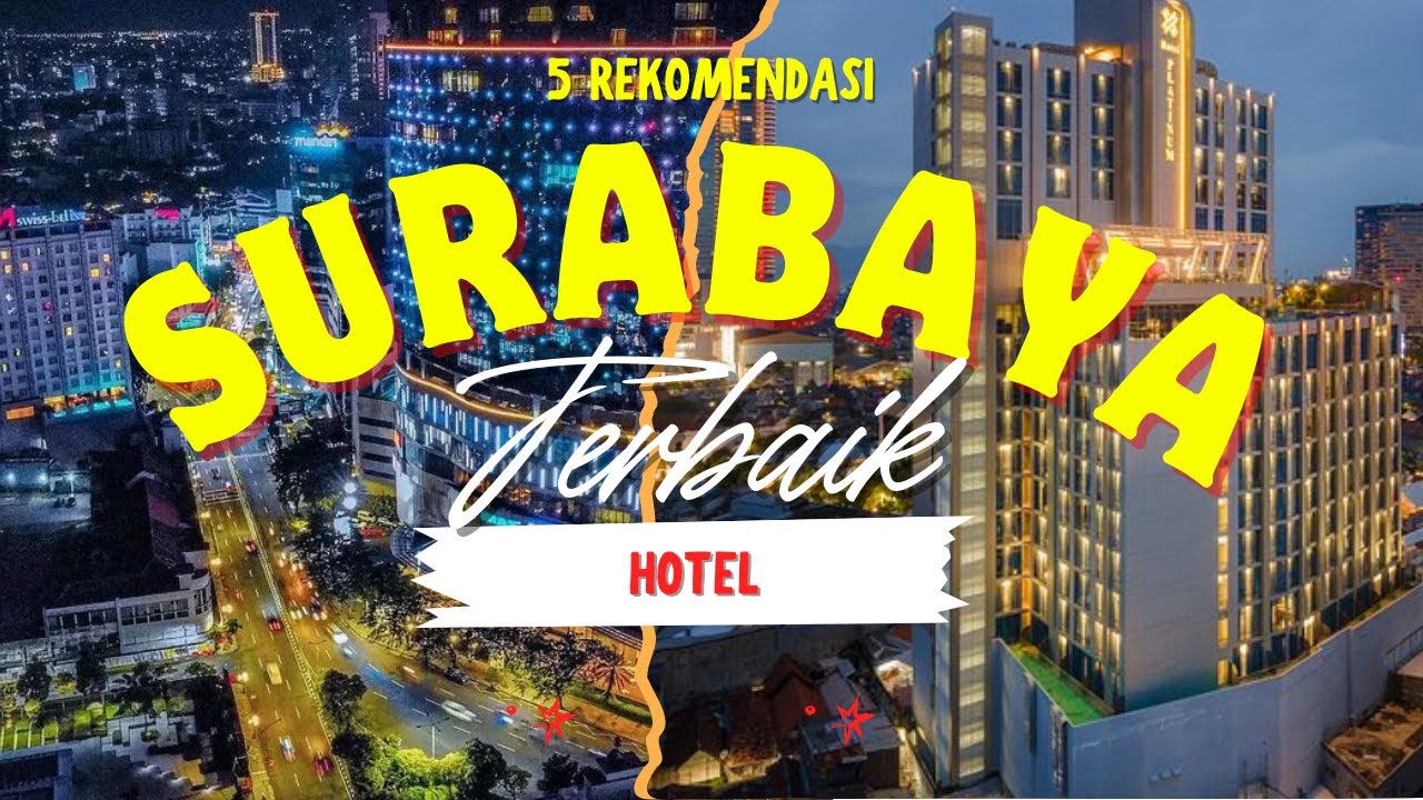 🔥 5 HOTEL TERBAIK di Surabaya! Dari Budget sampai Mewah 🏨