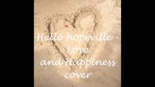 Hello hopeville - Love and Happiness cover