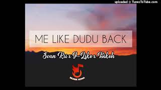 Sean Rii x J_Liko x Bikoh - Me Like Dudu Back