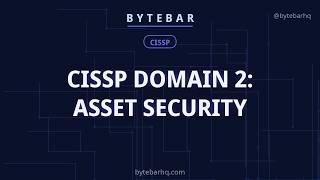 CISSP Domain 2: Asset Security and the Data Lifecycle