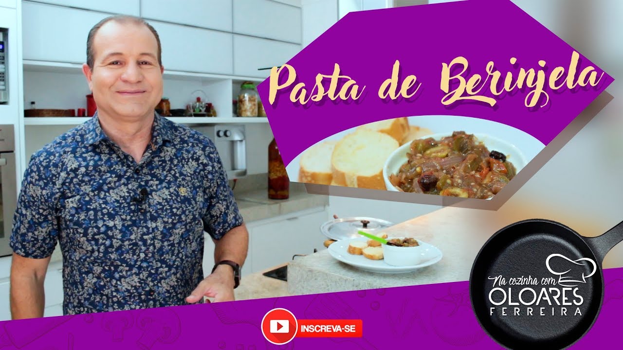 PASTA DE BERINJELA NA COZINHA COM OLOARES FERREIRA