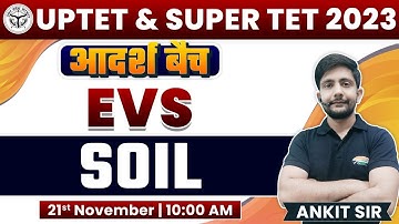 UP TET 2023 | SUPER TET | EVS : Soil, Types of Soil, मृदा #13, EVS By Ankit Sir