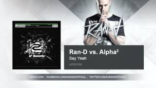 Ran-D Vs. Alpha² - Say Yeah