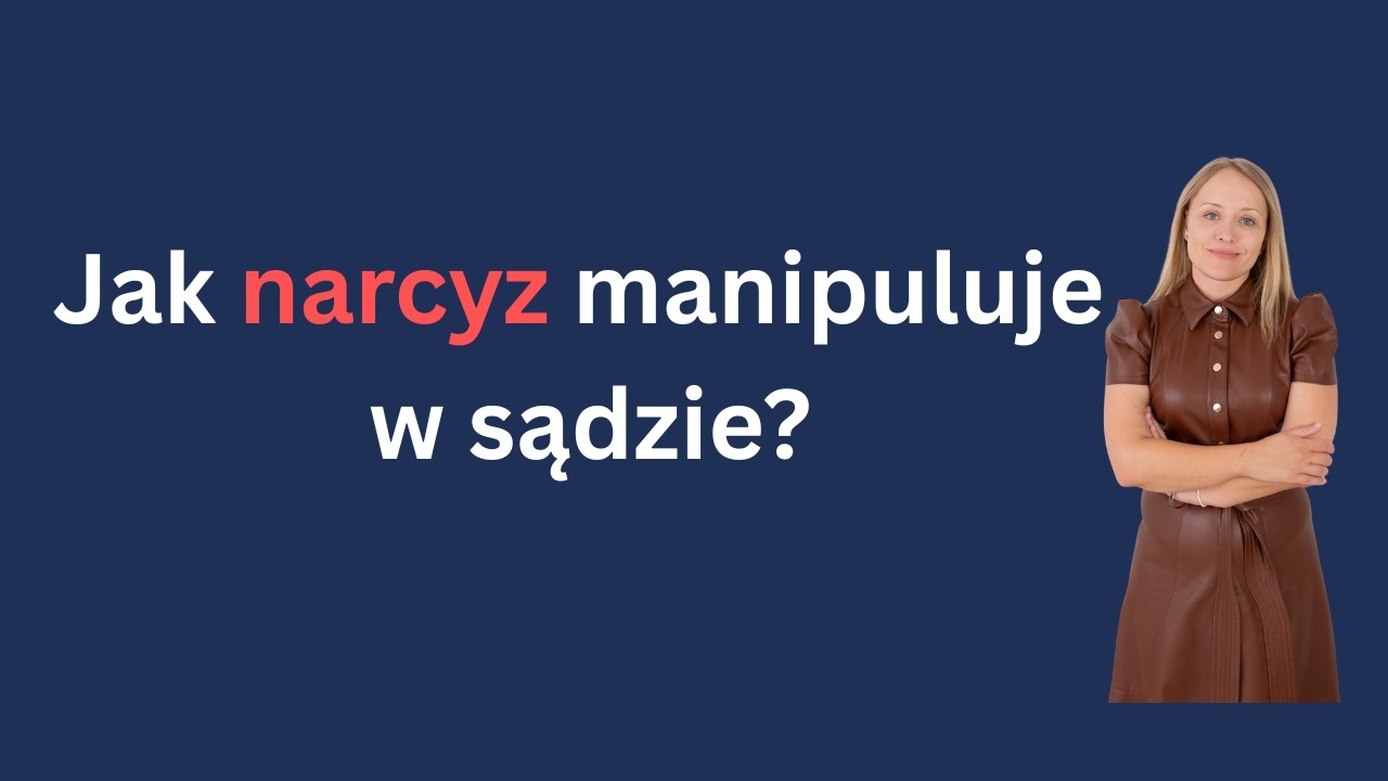 Jak narcyz manipuluje w sądzie 5 mechanizmów manipulacji autorski Model Bajsarowicz