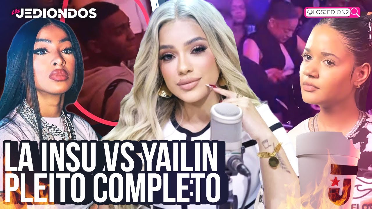 LA INSUPERABLE Y YAILIN LA MÁS VIRAL PLEITO COMPLETO 
