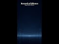 Record of Silence | Signal After Silence