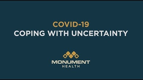 COVID-19: Coping with Uncertainty